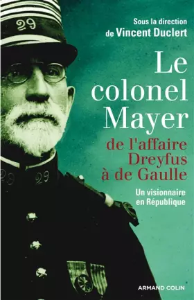 Couverture du produit · Le colonel Mayer - De l'affaire Dreyfus à de Gaulle: De l'affaire Dreyfus à de Gaulle
