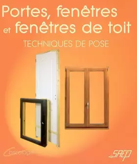 Couverture du produit · Portes, fenêtres et fenêtres de toits : Techniques de pose