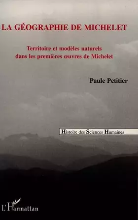 Couverture du produit · La géographie de Michelet: Territoire et modèles naturels dans les premières oeuvres de Michelet