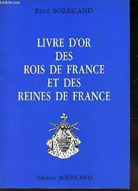 Couverture du produit · Livre d'or des rois de France et des reines de France