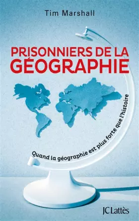 Couverture du produit · Prisonniers de la géographie: Quand la géographie est plus forte que l'histoire