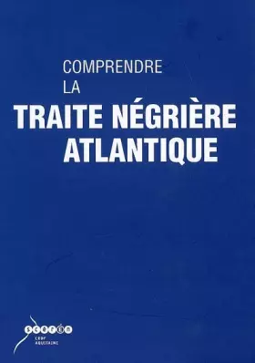 Couverture du produit · Comprendre la traite négrière atlantique
