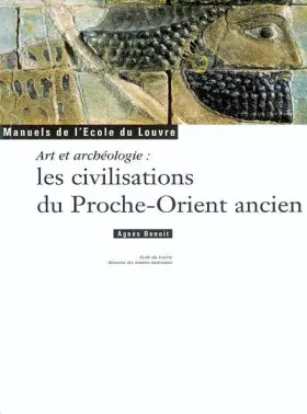 Couverture du produit · Art et archéologie : Les civilisations du Proche-Orient ancien