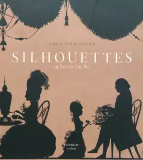 Couverture du produit · Silhouettes : Ou l'art de l'ombre