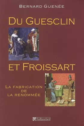 Couverture du produit · Du Guesclin et Froissart : La fabrication de la renommée