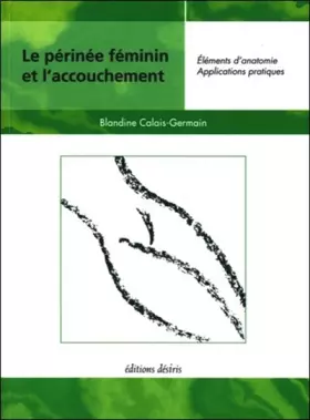Couverture du produit · Le périnée féminin et l'accouchement - Éléments d'anatomie, Applications pratiques