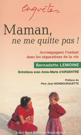 Couverture du produit · Maman, ne me quitte pas ! : Accompagner l'enfant dans les séparations de la vie