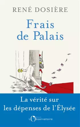 Couverture du produit · Frais de palais: La vérité sur les dépenses de l'Elysée