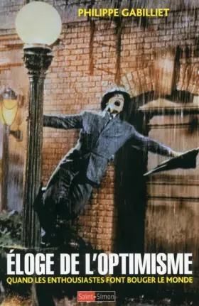 Couverture du produit · Eloge de l'optimisme : Quand les enthousiastes font bouger le monde