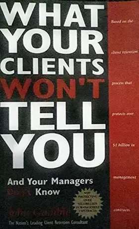 Couverture du produit · What Your Clients Won't Tell You and Your Managers Don't Know