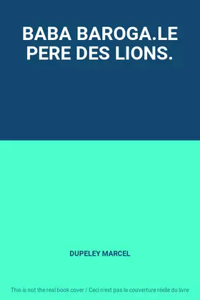 Couverture du produit · BABA BAROGA.LE PERE DES LIONS.