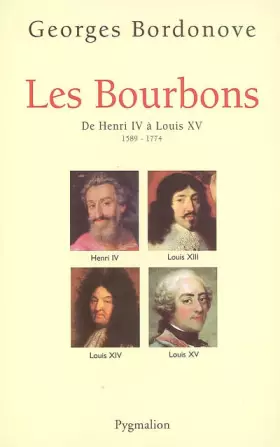 Couverture du produit · Les Bourbons : De Henri IV à Louis XV 1589-1774