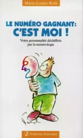 Couverture du produit · Le numéro gagnant, c'est moi ! Votre personnalité déchiffrée par la numérologie