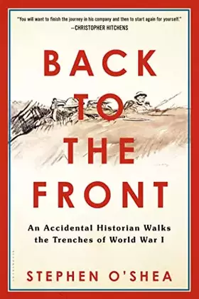 Couverture du produit · Back to the Front: An Accidental Historian Walks the Trenches of World War 1