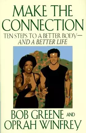 Couverture du produit · Make the Connection: Ten Steps to a Better Body and a Better Life
