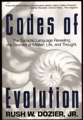Couverture du produit · Codes Of Evolution: The Synaptic: Language Revealing the Secrets of Matter, Life, and Thought