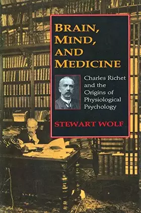 Couverture du produit · Brain, Mind, and Medicine: Charles Richet and the Origins of Physiological Psychology