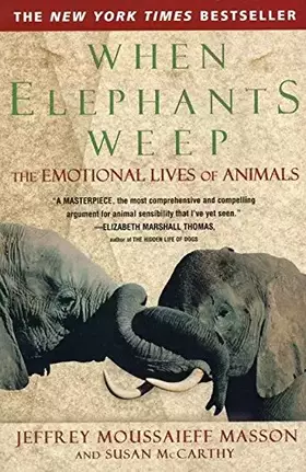 Couverture du produit · When Elephants Weep: The Emotional Lives of Animals