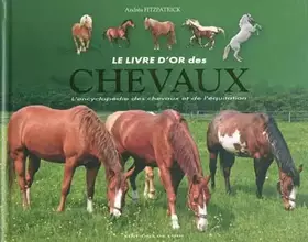 Couverture du produit · Le livre d'or des chevaux: L'encyclopédie des chevaux et de l'équitation