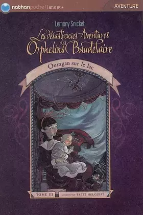 Couverture du produit · Les désastreuses Aventures des Orphelins Baudelaire, tome 3 : Ouragan sur le lac