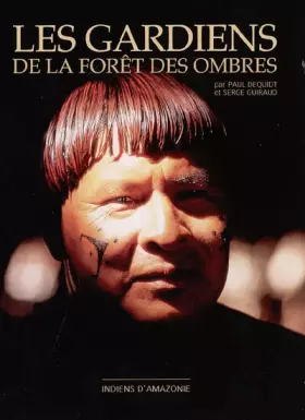 Couverture du produit · Les Gardiens de la forêt des ombres : Indiens d'Amazonie