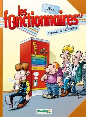 Couverture du produit · Les Fonctionnaires, tome 3 : Travail à la chaîne
