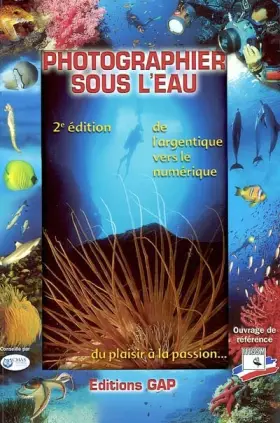 Couverture du produit · Photographier sous l'eau : De l'argentique vers le numérique, du plaisir à la passion...