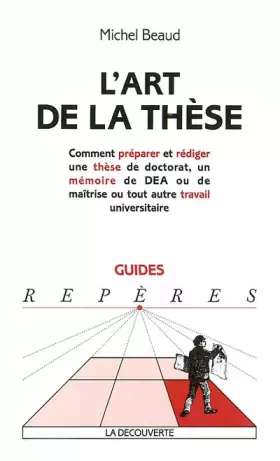 Couverture du produit · L'art de la thèse : Comment préparer et rédiger une thèse de doctorat, un mémoire de DEA ou de maîtrise ou tout autre travail u