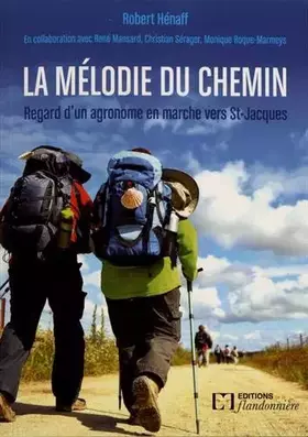 Couverture du produit · La Mélodie du Chemin Regard d'un Agronome en marche vers St Jacque