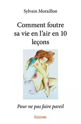 Couverture du produit · Comment foutre sa vie en l'air en 10 leçons