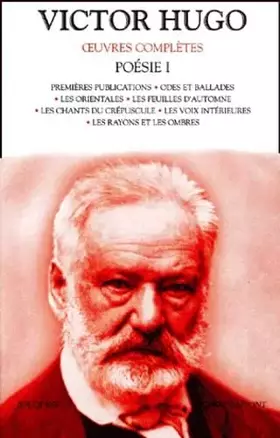 Couverture du produit · Poésie Volume 1 : Premières publications.: Odes et ballades. Les orientales. Les feuilles d'automne. Les chants du crépuscule. 