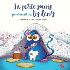 Couverture du produit · La petite souris qui n'aimait pas les dents