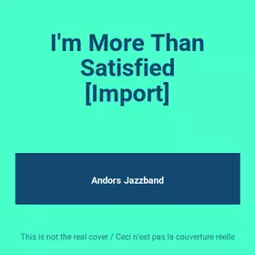 Couverture du produit · I'm More Than Satisfied [Import]