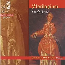Couverture du produit · Florilegium ('Fatale Flame') - Music from 18th Century France