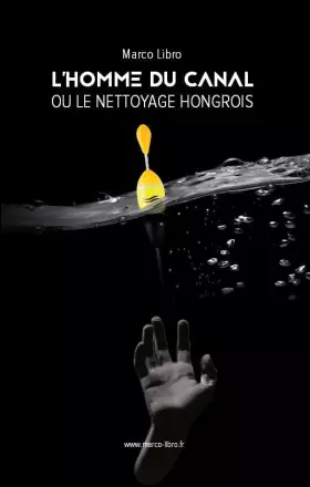 Couverture du produit · L'homme du canal ou le nettoyage hongrois