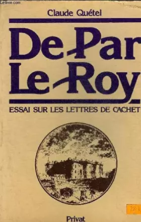 Couverture du produit · De par le roy : essai sur les lettres de cachet