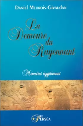 Couverture du produit · La Demeure du Rayonnant - Mémoires égyptiennes