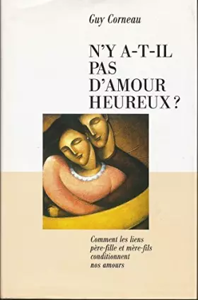 Couverture du produit · N'y a-t-il pas d'amour heureux ? : Comment les liens père-fille et mère-fils conditionnent nos amours