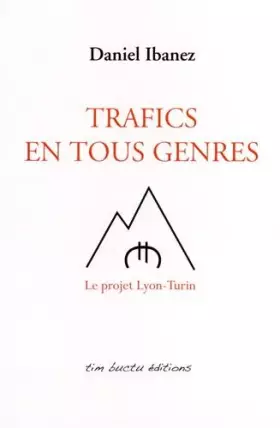 Couverture du produit · Trafics en tous genres: Le projet Lyon-Turin