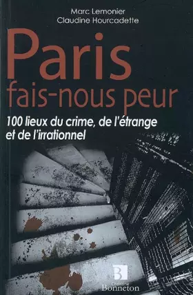 Couverture du produit · Paris fais-nous peur : 100 lieux du crime, de l'étrange et de l'irrationnel