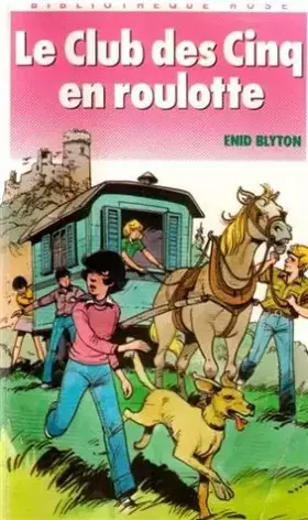 Couverture du produit · Le club des cinq en roulotte : Collection : Bibliothèque rose souple n° 822