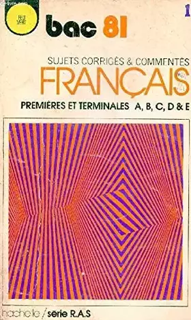 Couverture du produit · Bac 81 sujets corrigés & commentés français premières et terminales a,b,c,d,& e - Série R.a.s.
