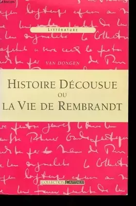Couverture du produit · Histoire decousue ou la vie de rembrandt