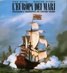 Couverture du produit · L'Europa dei mari. Splendori e tramonto dei grandi velieri. Ediz. illustrata