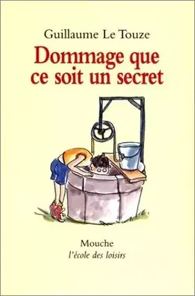 Couverture du produit · Dommage que ce soit un secret de Guillaume Le Touze (17 août 1995) Poche