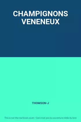 Couverture du produit · CHAMPIGNONS VENENEUX