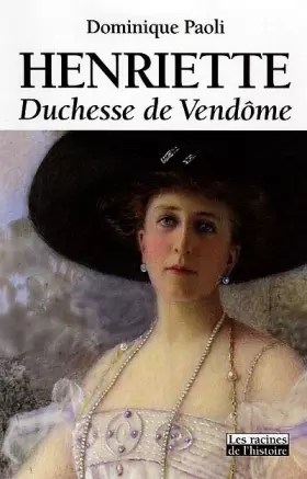 Couverture du produit · Henriette : Duchesse de Vendôme