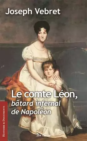 Couverture du produit · Le comte Léon: Bâtard infernal de Napoléon