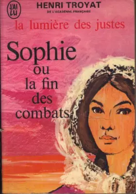Couverture du produit · La lumière des justes, tome 5 : Sophie ou la fin des combats