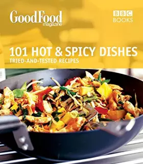 Couverture du produit · Good Food: 101 Hot & Spicy Dishes: Triple-tested Recipes